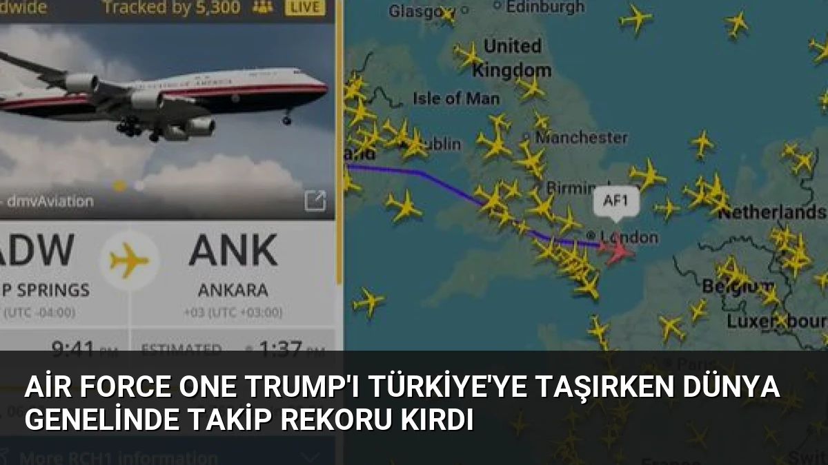 Air Force One Trump’ı Türkiye’ye Taşırken Dünya Genelinde Takip Rekoru Kırdı