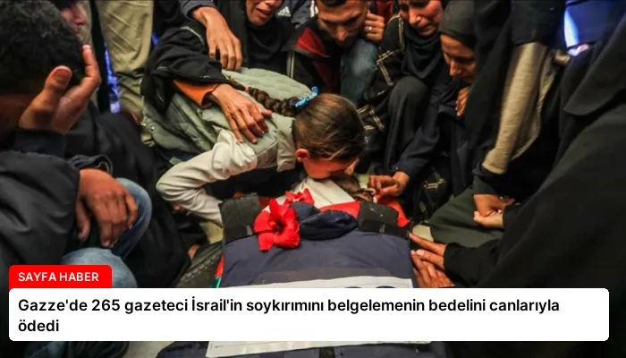Gazze’de 265 gazeteci İsrail’in soykırımını belgelemenin bedelini canlarıyla ödedi