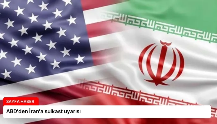 ABD’den İran’a suikast uyarısı