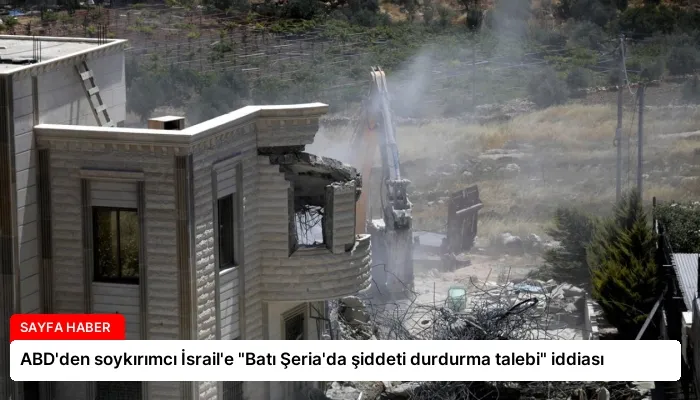 ABD’den soykırımcı İsrail’e “Batı Şeria’da şiddeti durdurma talebi” iddiası