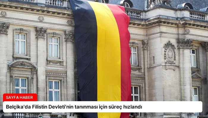 Belçika’da Filistin Devleti’nin tanınması için süreç hızlandı