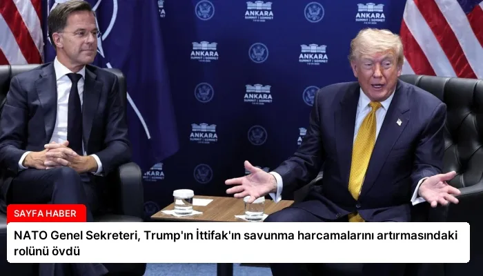 NATO Genel Sekreteri, Trump’ın İttifak’ın savunma harcamalarını artırmasındaki rolünü övdü