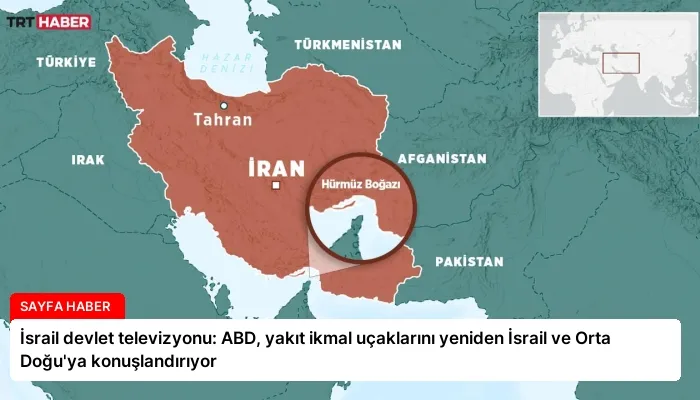 İsrail devlet televizyonu: ABD, yakıt ikmal uçaklarını yeniden İsrail ve Orta Doğu’ya konuşlandırıyor