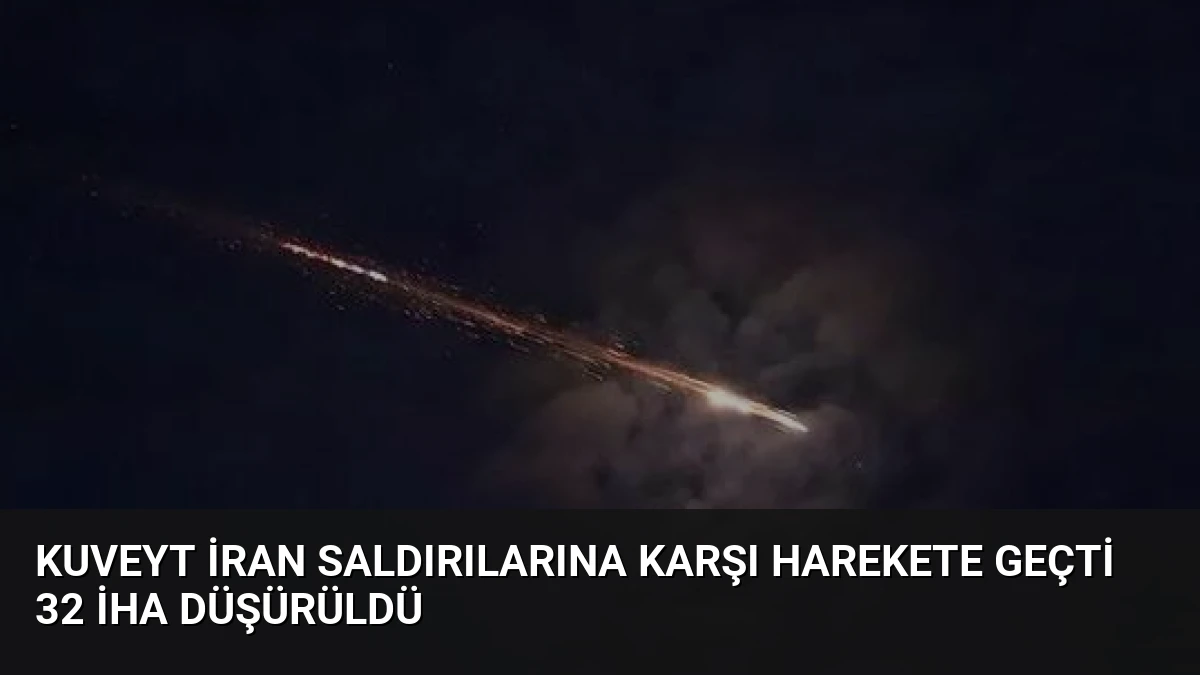 Kuveyt İran Saldırılarına Karşı Harekete Geçti 32 İHA Düşürüldü