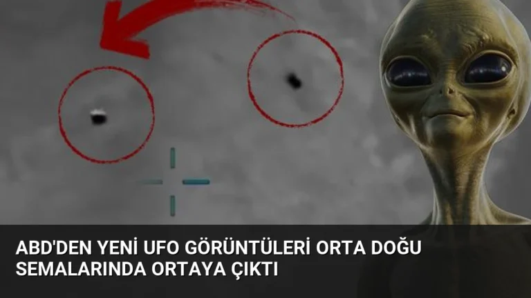 ABD’den Yeni UFO Görüntüleri Orta Doğu Semalarında Ortaya Çıktı