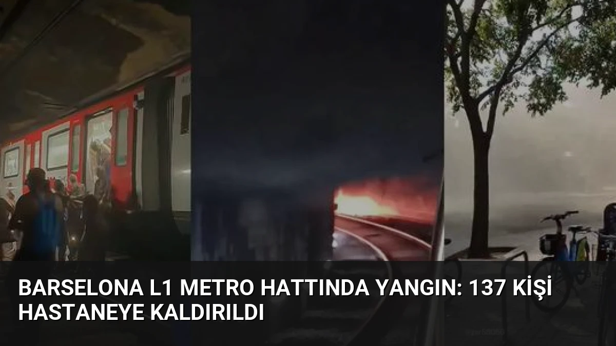 Barselona L1 Metro Hattında Yangın: 137 Kişi Hastaneye Kaldırıldı