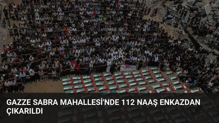 Gazze Sabra Mahallesi’nde 112 Naaş Enkazdan Çıkarıldı