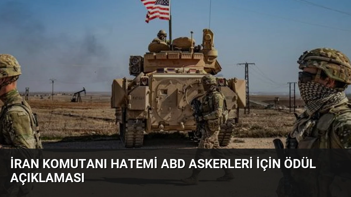 İran Komutanı Hatemi ABD Askerleri İçin Ödül Açıklaması
