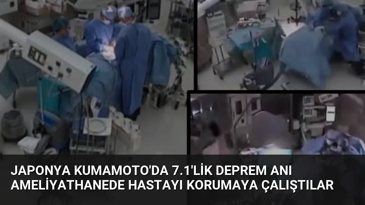 Japonya Kumamoto’da 7.1’lik Deprem Anı Ameliyathanede Hastayı Korumaya Çalıştılar