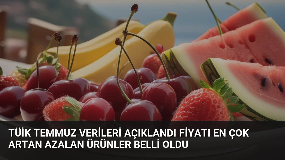 TÜİK Temmuz Verileri Açıklandı Fiyatı En Çok Artan Azalan Ürünler Belli Oldu