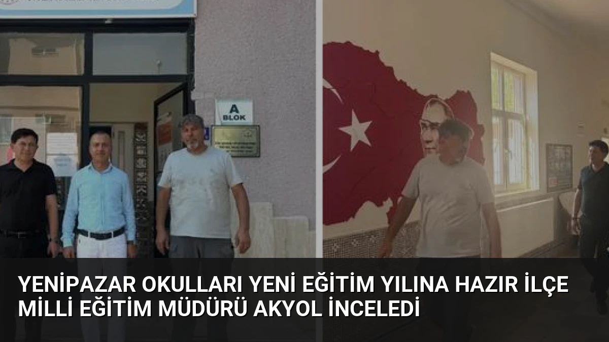 Yenipazar Okulları Yeni Eğitim Yılına Hazır İlçe Milli Eğitim Müdürü Akyol İnceledi