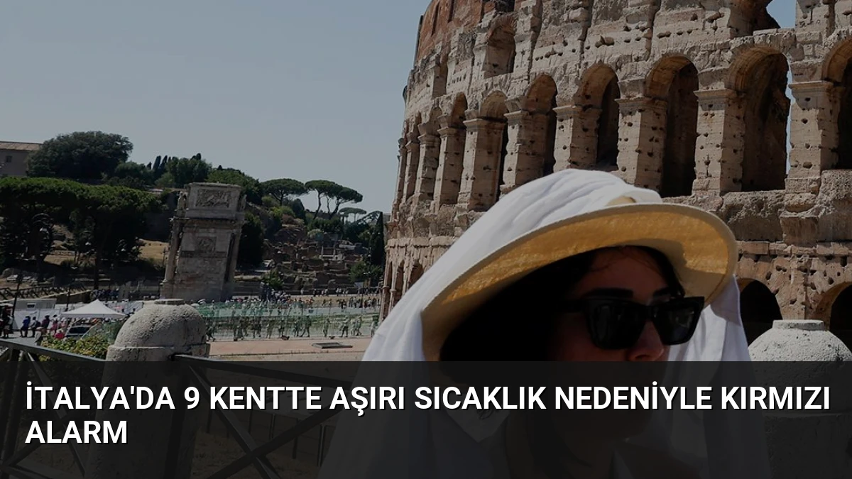 İtalya’da 9 Kentte Aşırı Sıcaklık Nedeniyle Kırmızı Alarm