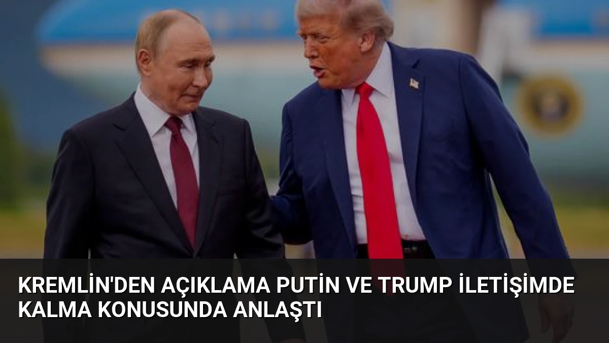 Kremlin’den Açıklama Putin ve Trump İletişimde Kalma Konusunda Anlaştı
