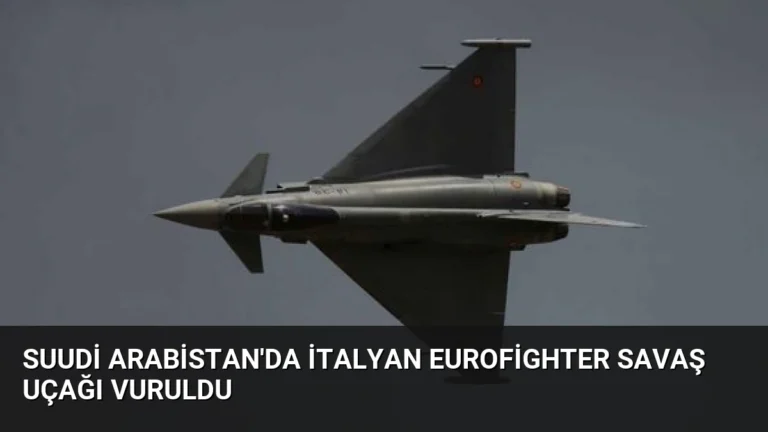 Suudi Arabistan’da İtalyan Eurofighter Savaş Uçağı Vuruldu