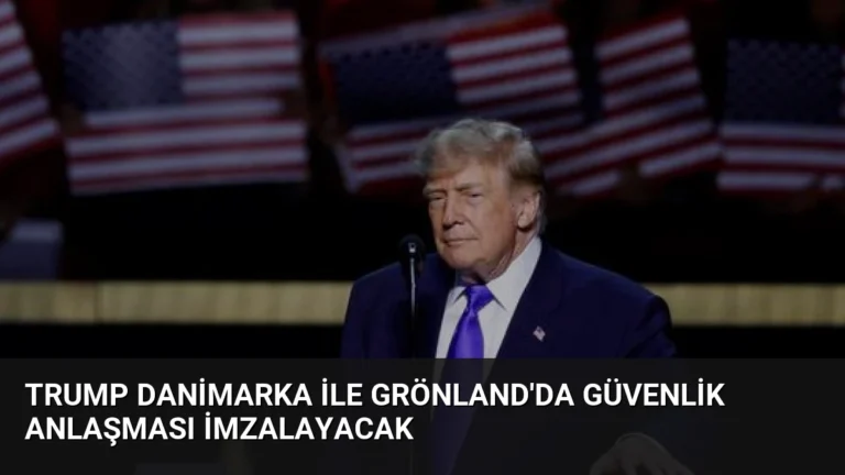 Trump Danimarka ile Grönland’da Güvenlik Anlaşması İmzalayacak