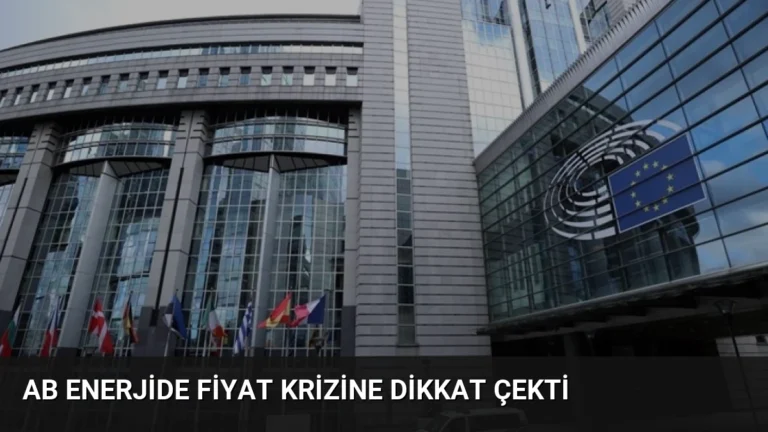 AB Enerjide Fiyat Krizine Dikkat Çekti
