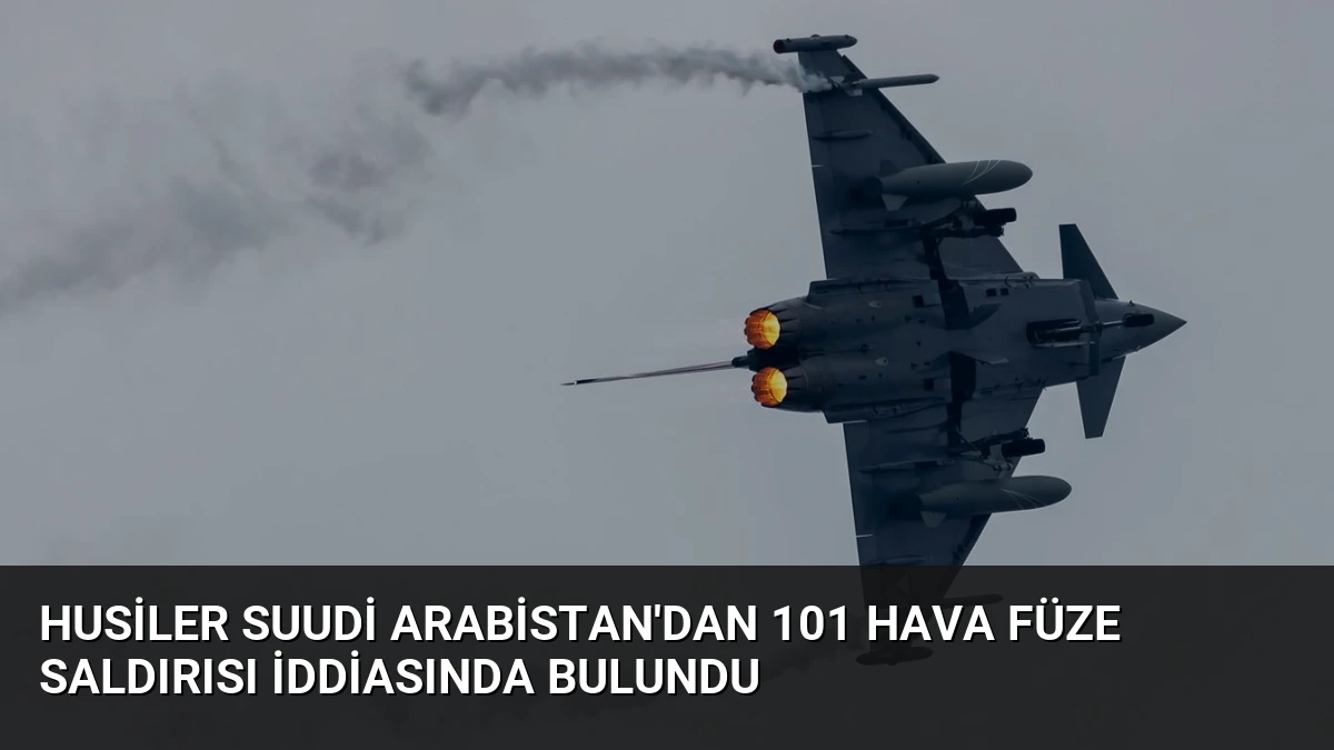 Husiler Suudi Arabistan’dan 101 Hava Füze Saldırısı İddiasında Bulundu