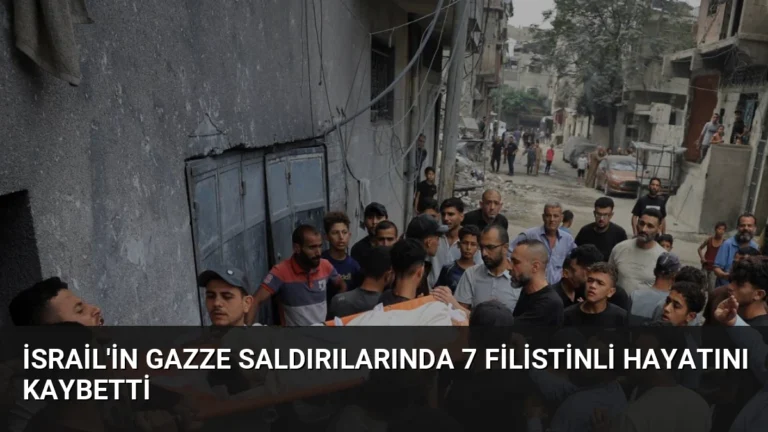 İsrail’in Gazze Saldırılarında 7 Filistinli Hayatını Kaybetti