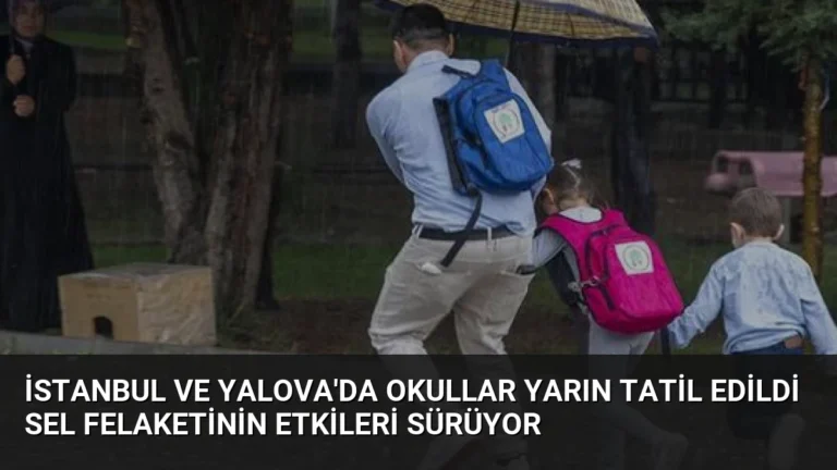 İstanbul ve Yalova’da Okullar Yarın Tatil Edildi Sel Felaketinin Etkileri Sürüyor