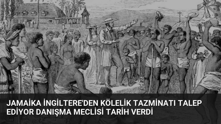 Jamaika İngiltere’den Kölelik Tazminatı Talep Ediyor Danışma Meclisi Tarih Verdi
