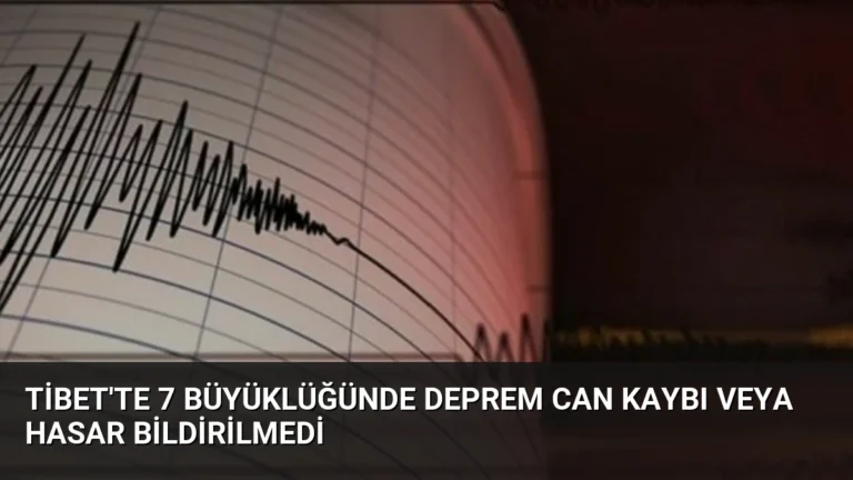 Tibet’te 7 Büyüklüğünde Deprem Can Kaybı veya Hasar Bildirilmedi