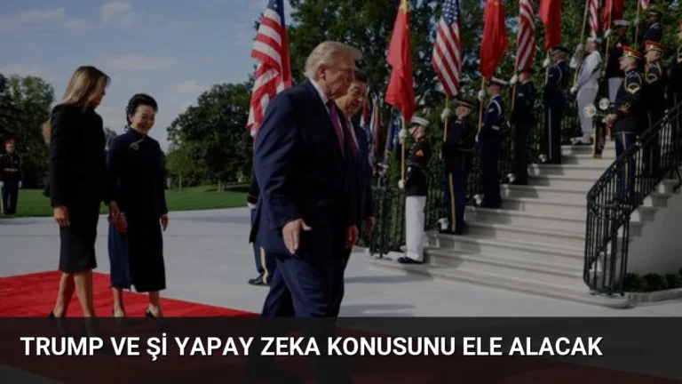 Trump ve Şi Yapay Zeka Konusunu Ele Alacak